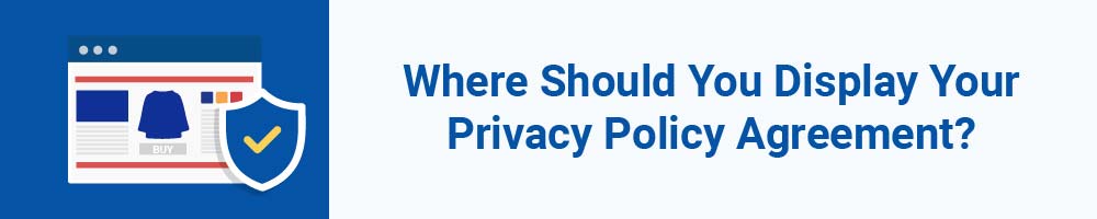 您应该在哪里显示您的隐私政策协议？